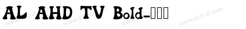 AL AHD TV Bold字体转换 AL AHD TV Bold字体转换